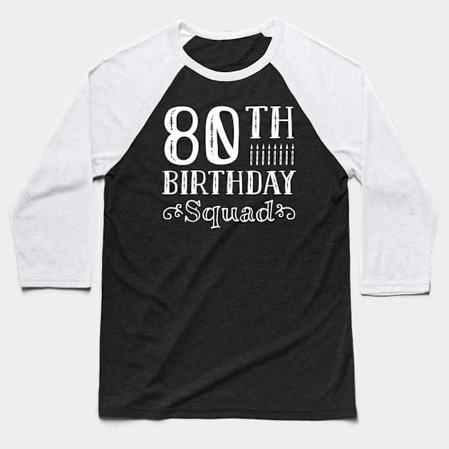 80th Birthday Squad Baseball T-Shirt by TheBestHumorApparel